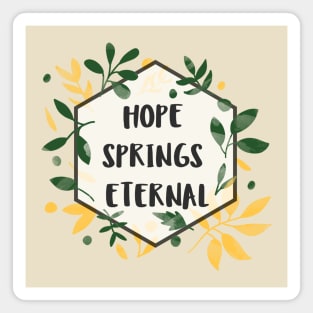 Hope Springs Eternal Magnet